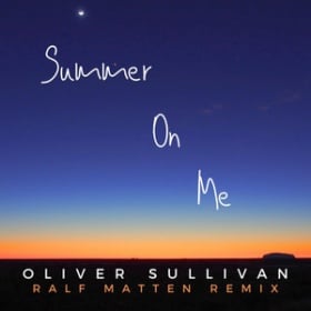 OLIVER SULLIVAN - SUMMER ON ME (RALF MATTEN REMIX)